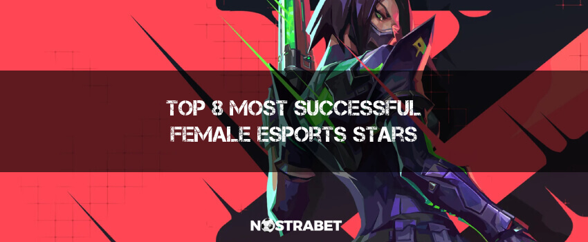 Top 8 Most Successful Female Esports Stars